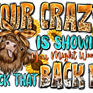 Your Crazy is Showing...