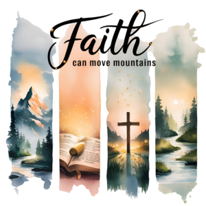 Faith can move mountains