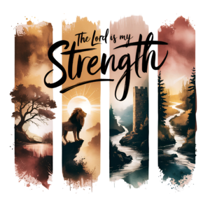 The Lord is my Strength