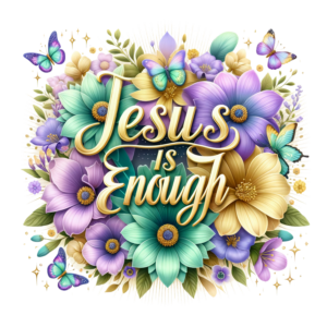 Jesus is Enough