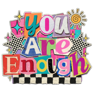 You Are Enough